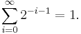 \sum_{i = 0}^\infty 2^{-i-1} = 1.