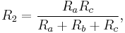 R_2 = \frac{R_aR_c}{R_a %2B R_b %2B R_c},