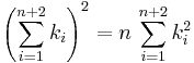 \left(\sum_{i=1}^{n%2B2} k_i\right)^2 = n\,\sum_{i=1}^{n%2B2} k_i^2