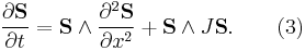  \frac{\partial \mathbf{S}}{\partial t} = \mathbf{S}\wedge \frac{\partial^2 \mathbf{S}}{\partial  x^{2}} %2B \mathbf{S}\wedge J\mathbf{S}.\qquad (3)