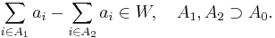 \sum_{i \in A_1} a_i - \sum_{i \in A_2} a_i \in W, \quad A_1, A_2 \supset A_0.