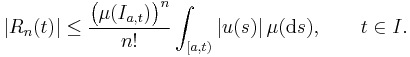 |R_n(t)| \le \frac{\bigl(\mu(I_{a,t})\bigr)^n}{n!} \int_{[a,t)} |u(s)|\,\mu(\mathrm{d}s),\qquad t\in I.