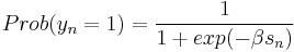  Prob(y_n=1) = {1 \over 1%2Bexp(-\beta s_n)}  