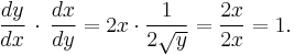  \frac{dy}{dx}\,\cdot\,\frac{dx}{dy}  =  2x \cdot\frac{1}{2\sqrt{y}}  =  \frac{2x}{2x}  =  1. 