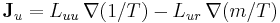  \mathbf{J}_{u} = L_{uu}\, \nabla(1/T) - L_{ur}\, \nabla(m/T) \!