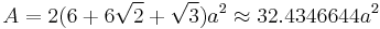 A = 2(6%2B6\sqrt{2}%2B\sqrt{3})a^2 \approx 32.4346644a^2