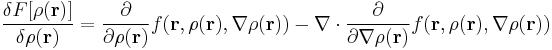 
\frac{\delta F[\rho(\mathbf{r})]}{\delta\rho(\mathbf{r})} = \frac{\partial}{\partial\rho(\mathbf{r})}f(\mathbf{r}, \rho(\mathbf{r}), \nabla\rho(\mathbf{r})) - \nabla \cdot \frac{\partial}{\partial\nabla\rho(\mathbf{r})}f(\mathbf{r}, \rho(\mathbf{r}), \nabla\rho(\mathbf{r}))
