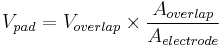 V_{pad}=V_{overlap}\times\frac{A_{overlap}}{A_{electrode}}