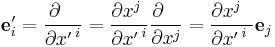 
     {\mathbf e}'_i = \frac{\partial\;\;\;}{\partial {x'\,}^i} =
                 \frac{\partial x^j\;}{\partial {x'\,}^i}
                 \frac{\partial\;\;\;}{\partial x^j} =
                 \frac{\partial x^j\;\;}{\partial {x'\,}^i\;} 
                 {\mathbf e}_j
