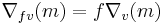 \nabla_{f v}(m) = f \nabla_v (m)