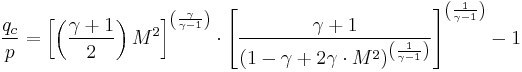  \frac{q_c}{p} = \left[\left(\frac{\gamma%2B1}{2}\right)M^2\right]^\left(\frac{\gamma}{\gamma-1}\right)\cdot \left[  \frac{\gamma%2B1}{\left(1-\gamma%2B2 \gamma \cdot M^2\right)^\left(\frac{1}{ \gamma-1 }\right)} \right]^\left(\frac{1}{ \gamma-1 }\right)-1 