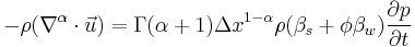  -\rho (\nabla^{\alpha} \cdot \vec{u}) = \Gamma(\alpha %2B1)\Delta x^{1-\alpha}\rho(\beta_s%2B\phi \beta_w) \frac{\part p}{\part t} 