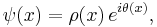 \psi(x) = \rho(x)\, e^{i\theta(x)},