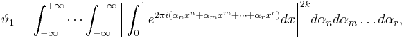  \vartheta_1=\int_{-\infty}^{%2B\infty}\cdots\int_{-\infty}^{%2B\infty}\biggl|\int_{0}^{1}e^{2\pi i(\alpha_n x^n %2B \alpha_m x^m %2B \cdots %2B \alpha_r
x^r)}dx\biggr|^{2k}d\alpha_{n}d\alpha_{m}\ldots d\alpha_{r},