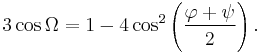 
3 \cos \Omega = 1 - 4 \cos^{2} \left(\frac{\varphi %2B \psi}{2} \right).
