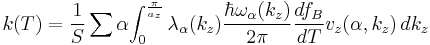 k(T)=\frac{1}{S} \sum{\alpha} {\int_{0}^{\frac{\pi}{a_z}} \lambda_\alpha (k_z) \frac{\hbar\omega_\alpha (k_z)}{2\pi}\frac{df_B}{dT}v_z(\alpha,k_z)\, dk_z}