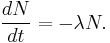 \frac{dN}{dt} = -\lambda N.