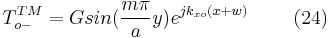 T_{o-}^{TM}=G sin(\frac{m\pi }{a}y)e^{jk_{xo}(x%2Bw)} \ \ \ \ \ \ \  (24) 