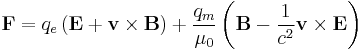 \mathbf{F}=q_e\left(\mathbf{E}%2B\mathbf{v}\times\mathbf{B}\right) %2B \frac{q_m}{\mu_0} \left(\mathbf{B}-\frac{1}{c^2}\mathbf{v}\times\mathbf{E}\right)