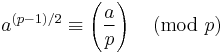 a^{(p-1)/2} \equiv \left(\frac{a}{p}\right) \pmod p 