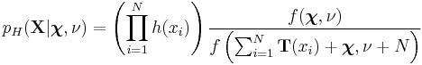 p_H(\mathbf{X}|\boldsymbol{\chi},\nu) = \left( \prod_{i=1}^N h(x_i) \right) \dfrac{f(\boldsymbol{\chi},\nu)}{f\left(\sum_{i=1}^N \mathbf{T}(x_i) %2B \boldsymbol{\chi}, \nu%2BN \right)}