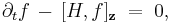 \partial _t f \,-\, [H,f]_{\bold{z}} \;=\; 0,