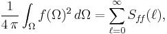 \frac{1}{4 \, \pi} \int_\Omega  f(\Omega)^2\, d\Omega = \sum_{\ell=0}^\infty S_{f\!f}(\ell),