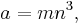 a=mn^3, \, 