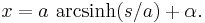 x = a\ \operatorname{arcsinh}(s/a) %2B \alpha.\,