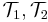  \mathcal T_1, \mathcal T_2 