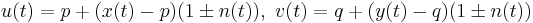 u(t) = p %2B (x(t)-p)(1 \pm n(t)),\ v(t) = q %2B (y(t)-q)(1 \pm n(t))