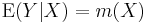 \operatorname{E}(Y | X) = m(X)