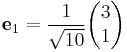 \mathbf{e}_1 = {1 \over \sqrt {10}}\begin{pmatrix}3\\1\end{pmatrix}
