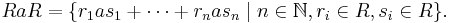 RaR=\{r_1as_1%2B\dots%2Br_nas_n \mid n\in\mathbb{N}, r_i\in R,s_i\in R\}.\,