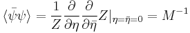  \langle\bar\psi \psi\rangle = {1\over Z} {\partial \over \partial \eta} {\partial \over \partial \bar\eta} Z |_{\eta=\bar\eta=0} = M^{-1}