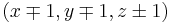 \textstyle(x\mp1, y\mp1, z\pm1)