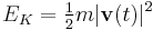  E_K =\tfrac{1}{2} m|\mathbf{v}(t)|^2 