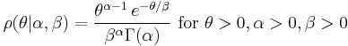  \rho(\theta|\alpha,\beta) =   \frac{\theta^{\alpha-1}\, e^{-\theta / \beta} }{\beta^{\alpha} \Gamma(\alpha)}  \ \mathrm{for}\ \theta > 0, \alpha > 0, \beta > 0 \,\!