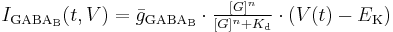 I_\mathrm{GABA_B}(t,V) = \bar{g}_\mathrm{GABA_B} \cdot \tfrac{[G]^n}{[G]^n%2BK_\mathrm{d}} \cdot (V(t)-E_\mathrm{K})