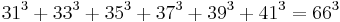 31^3%2B33^3%2B35^3%2B37^3%2B39^3%2B41^3 = 66^3