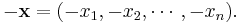 -\mathbf x = (-x_1, -x_2, \cdots, -x_n).