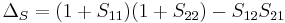 \Delta_S = (1 %2B S_{11}) (1 %2B S_{22}) - S_{12} S_{21} \,