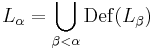 L_{\alpha} = \bigcup_{\beta < \alpha} \operatorname{Def} (L_{\beta}) \! 