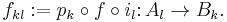 f_{kl}�:= p_k\circ f \circ i_l\colon A_l\to B_k.