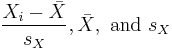 \frac{X_i - \bar{X}}{s_X}, \bar{X}, \text{ and } s_X