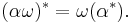 (\alpha\omega)^*=\omega(\alpha^*).