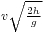 \scriptstyle v \sqrt\frac{2h}{g}