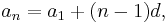 \ a_n = a_1 %2B (n - 1)d,