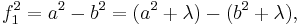 
f_1^2=a^2-b^2=(a^2%2B\lambda)-(b^2%2B\lambda), \,
