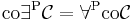  {\rm co} \exists^{\rm P} \mathcal{C} = \forall^{\rm P} {\rm co} \mathcal{C} 